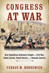 book How Republican Reformers Fought the Civil War, Defied Lincoln, Ended Slavery, and Remade America