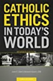 book Catholic Ethics in Today’s World, Revised Edition