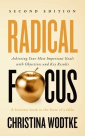 book Radical Focus: Achieving Your Most Important Goals with Objectives and Key Results