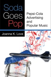 book Soda Goes Pop: Pepsi-Cola Advertising and Popular Music