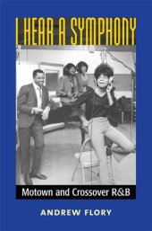 book I Hear a Symphony: Motown and Crossover R&B