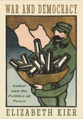 book War and Democracy: Labor and the Politics of Peace