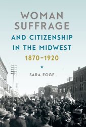 book Woman Suffrage and Citizenship in the Midwest, 1870-1920