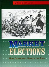 book Market Elections: How Democracy Serves the Rich