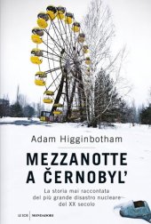 book Mezzanotte a Černobyl'. La storia mai raccontata del più grande disastro nucleare del XX secolo