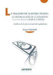 book La tragedia de nuestro tiempo : la destrucción de la sociedad y la naturaleza por el capital