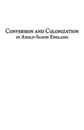 book Conversion and Colonization in Anglo-Saxon England