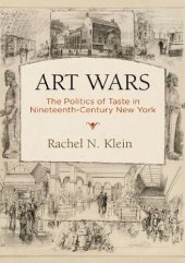 book Art Wars: The Politics of Taste in Nineteenth-Century New York