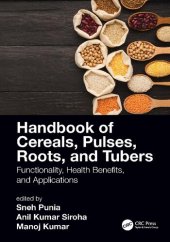 book Handbook of Cereals, Pulses, Roots, and Tubers: Functionality, Health Benefits, and Applications