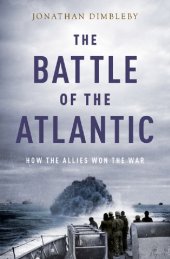 book The Battle of the Atlantic: How the Allies Won the War