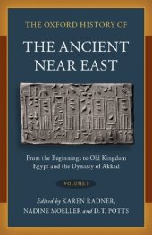 book The Oxford History of the Ancient Near East: Volume I: From the Beginnings to Old Kingdom Egypt and the Dynasty of Akkad