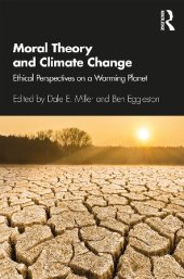 book Moral Theory and Climate Change: Ethical Perspectives on a Warming Planet