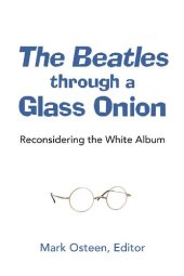 book The Beatles Through a Glass Onion: Reconsidering the White Album