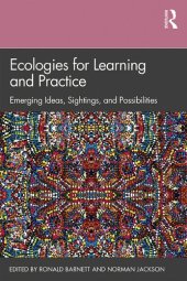 book Ecologies for Learning and Practice: Emerging Ideas, Sightings, and Possibilities