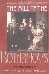 book The Fall of the Romanovs: Political Dreams and Personal Struggles in a Time of Revolution