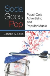 book Soda Goes Pop: Pepsi-Cola Advertising and Popular Music