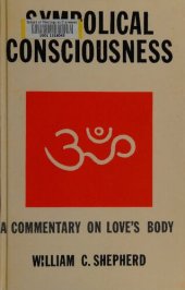 book Symbolical Consciousness: A Commentary on Love's Body