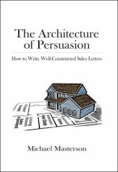 book The Architecture of Persuasion: How to Write Well-Constructed Sales Letters