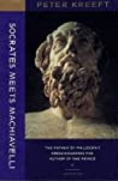 book Socrates Meets Machiavelli: The Father of Philosophy Cross-Examines the Author of the Prince