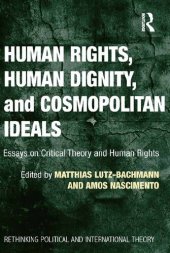 book Human Rights, Human Dignity, and Cosmopolitan Ideals: Essays on Critical Theory and Human Rights