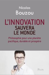 book L'innovation sauvera le monde philosophie pour une planète pacifique, durable et prospère