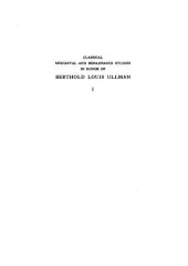 book Classical Mediaeval and Renaissance Studies in honor of Berthold Louis Ullman