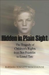 book Hidden in Plain Sight: The Tragedy of Children's Rights from Ben Franklin to Lionel Tate (The Public Square)