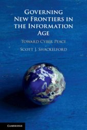 book Governing New Frontiers In The Information Age: Toward Cyber Peace