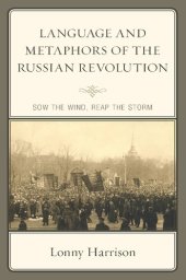 book Language and Metaphors of the Russian Revolution: Sow the Wind, Reap the Storm