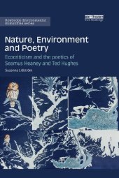 book Nature, Environment and Poetry: Ecocriticism and the Poetics of Seamus Heaney and Ted Hughes