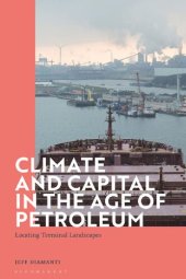 book Climate and Capital in the Age of Petroleum: Locating Terminal Landscapes