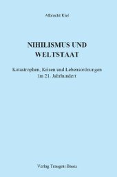 book Nihilismus und Weltstaat: Katastrophen, Krisen und Lebensordnungen im 21. Jahrhundert