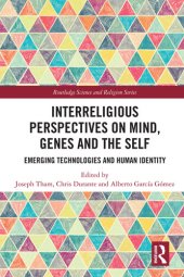 book Interreligious Perspectives on Mind, Genes and the Self: Emerging Technologies and Human Identity