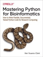 book Mastering Python for Bioinformatics: How to Write Flexible, Documented, Tested Python Code for Research Computing