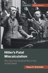 book Hitler’s Fatal Miscalculation: Why Germany Declared War On The United States