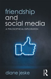 book Friendship and Social Media: A Philosophical Exploration