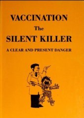 book Vaccination: The Silent Killer - A Clear and Present Danger