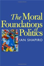 book The Moral Foundations of Politics (The Institution for Social and Policy St)