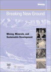 book Breaking New Ground: Mining, Minerals and Sustainable Development