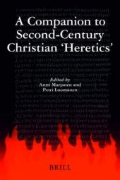 book A Companion to Second-century Christian "Heretics (Supplements to Vigiliae Christianae, V. 76)