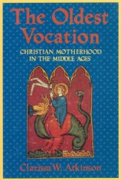 book The Oldest Vocation: Christian Motherhood in the Middle Ages