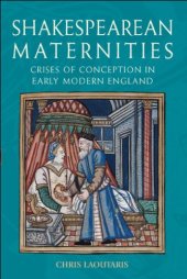 book Shakespearean Maternities: Crises of Conception in Early Modern England