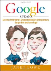 book Google Speaks: Secrets of the World's Greatest Billionaire Entrepreneurs, Sergey Brin and Larry Page