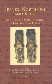 book Franks, Northmen, and Slavs: Identities and State Formation in Early Medieval Europe