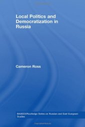 book Local Politics and Democratization in Russia (BASEES/Routledge Series on Russian and East European Studies)