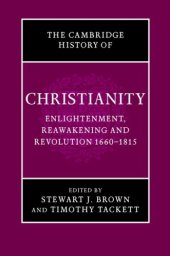 book Cambridge History of Christianity: Volume 7, Enlightenment, Reawakening and Revolution 1660-1815