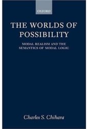 book The Worlds of Possibility: Modal Realism and the Semantics of Modal Logic