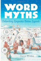 book Word Myths: Debunking Linguistic Urban Legends