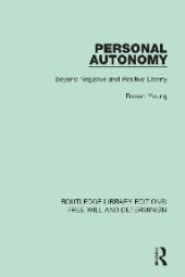 book Personal Autonomy: Beyond Negative and Positive Liberty