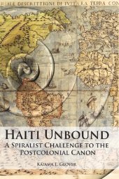 book Haiti Unbound: A Spiralist Challenge to the Postcolonial Canon